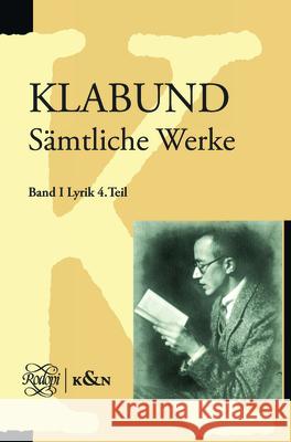 Klabund: Samtliche Werke, Band I: Lyrik, Vierter Teil : Textkritischer Apparat, Erlauterungen Ramazan En 9789042035614 Rodopi