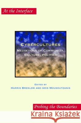 Cybercultures : Mediations of Community, Culture, Politics Harris Breslow Aris Mousoutzanis 9789042035782 Rodopi