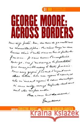 George Moore: Across Borders Christine Huguet Fabienne Dabrigeon-Garcier 9789042036376 Rodopi