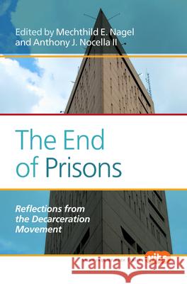 The End of Prisons: Reflections from the Decarceration Movement Mechthild E. Nagel Anthony J. Nocell 9789042036567 Rodopi