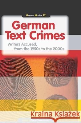 German Text Crimes : Writers Accused, from the 1950s to the 2000s Tom Cheesman 9789042036901