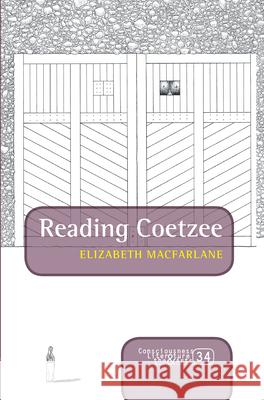 Reading Coetzee Elizabeth MacFarlane 9789042037014 Rodopi