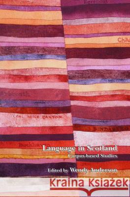 Language in Scotland : Corpus-based Studies Wendy Anderson 9789042037182