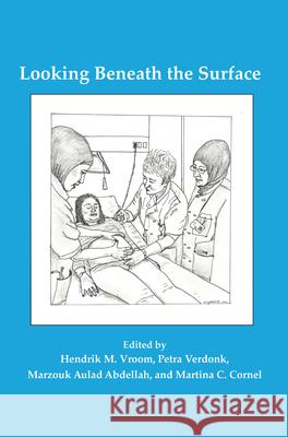 Looking Beneath the Surface : Medical Ethics from Islamic and Western Perspectives Hendrik M. Vroom Petra Verdonk Marzouk Aula 9789042037304 Rodopi