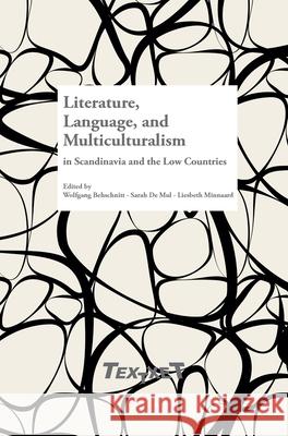 Literature, Language, and Multiculturalism in Scandinavia and the Low Countries Wolfgang Behschnitt Sarah De Mul Liesbeth Minnaard 9789042037335 Rodopi