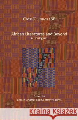African Literatures and Beyond: A Florilegium Bernth Lindfors Geoffrey V. Davis 9789042037380