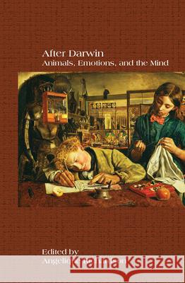 After Darwin: Animals, Emotions, and the Mind Angelique Richardson 9789042037472