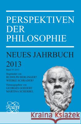 Perspektiven der Philosophie : Neues Jahrbuch. Band 39 - 2013 Georges Goedert Martina Scherbel 9789042037724