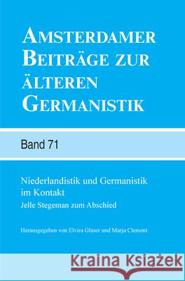 Niederlandistik und Germanistik im Kontakt : Jelle Stegeman zum Abschied Elvira Glaser Marja Clement 9789042037953 Rodopi