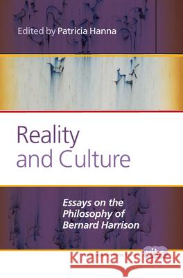 Reality and Culture: Essays on the Philosophy of Bernard Harrison Patricia Hanna 9789042038196