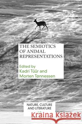 The Semiotics of Animal Representations Kadri Tuur Morten Tonnessen 9789042038271 Rodopi