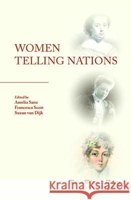 Women Telling Nations Amelia Sanz Francesca Scott Suzan Van Dijk 9789042038707