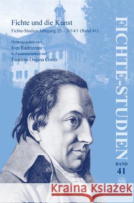 Fichte Und Die Kunst: Fichte-Studien Jahrgang 25 2014/1 (Band 41) Ives Radrizzani Faustino Oncina Coves 9789042038813 Rodopi