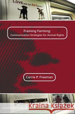 Framing Farming: Communication Strategies for Animal Rights Carrie P. Freeman 9789042038929