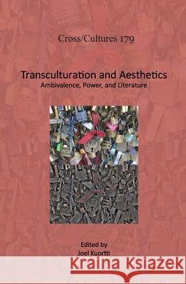Transculturation and Aesthetics: Ambivalence, Power, and Literature Joel Kuortti 9789042039155