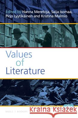 Values of Literature Hanna Meretoja Saija Isomaa Pirjo Lyytikainen 9789042039230 Brill/Rodopi