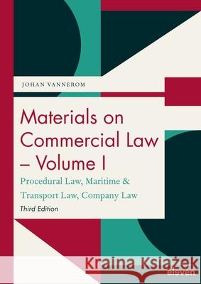 Materials on Commercial Law - Volume I: Procedural Law, Maritime & Transport Law, Company Law Johan Vannerom 9789047301639 Eleven International Publishing
