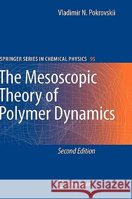 The Mesoscopic Theory of Polymer Dynamics Vladimir N. Pokrovskii 9789048122301 Springer