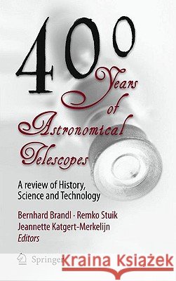 400 years of astronomical telescopes: a review of history, science and technology  Brandl, Bernhard R. 9789048122325 Springer