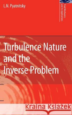 Turbulence Nature and the Inverse Problem L. N. Pyatnitsky 9789048122509 Springer