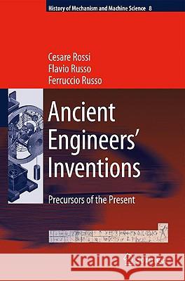 Ancient Engineers' Inventions: Precursors of the Present Rossi, Cesare 9789048122523 Springer