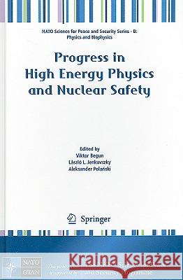 Progress in High Energy Physics and Nuclear Safety Viktor Begun Laszla3 L. Jenkovszky Aleksander Polanski 9789048122851 Springer