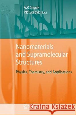 Nanomaterials and Supramolecular Structures: Physics, Chemistry, and Applications Shpak, Anatoliy Petrovych 9789048123087 SPRINGER