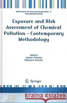 Exposure and Risk Assessment of Chemical Pollution - Contemporary Methodology Lubomir I. Simeonov Mahmoud A. Hassanien 9789048123339