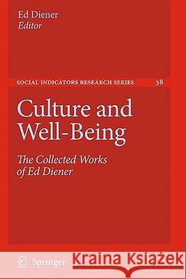 Culture and Well-Being: The Collected Works of Ed Diener Diener, Ed 9789048123513 Springer