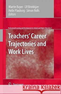 Teachers' Career Trajectories and Work Lives Martin Bayer Ulf Brinkkja]r Helle Plauborg 9789048123575 Springer