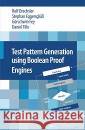Test Pattern Generation Using Boolean Proof Engines Drechsler, Rolf 9789048123599 Springer