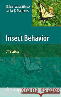 Insect Behavior Robert W. Matthews Janice R. Matthews 9789048123889 Springer