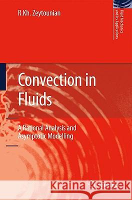 Convection in Fluids: A Rational Analysis and Asymptotic Modelling Zeytounian, Radyadour Kh 9789048124329 SPRINGER