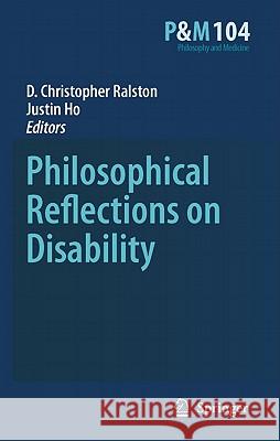 Philosophical Reflections on Disability D. Christopher Ralston, Justin Ho 9789048124763