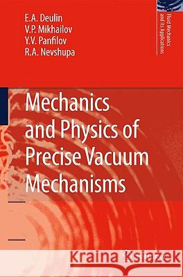 Mechanics and Physics of Precise Vacuum Mechanisms E. A. Deulin, V. P. Mikhailov, Yu V. Panfilov, R. A. Nevshupa 9789048125197