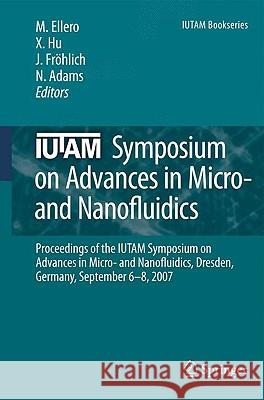 Iutam Symposium on Advances in Micro- And Nanofluidics: Proceedings of the Iutam Symposium on Advances in Micro- And Nanofluidics, Dresden, Germany, S Ellero, Marco 9789048126255 Springer
