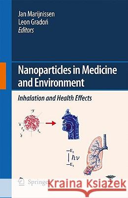 Nanoparticles in Medicine and Environment: Inhalation and Health Effects Marijnissen, J. C. 9789048126316 Springer