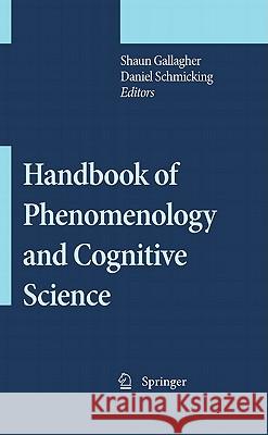 Handbook of Phenomenology and Cognitive Science Daniel Schmicking Shaun Gallagher 9789048126453 Springer