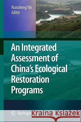 An Integrated Assessment of China's Ecological Restoration Programs Runsheng Yin 9789048126545 Springer