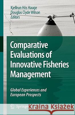 Comparative Evaluations of Innovative Fisheries Management: Global Experiences and European Prospects Hauge, Kjellrun Hiis 9789048126620