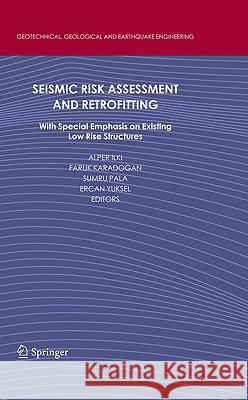 Seismic Risk Assessment and Retrofitting: With Special Emphasis on Existing Low Rise Structures Ilki, Alper 9789048126804