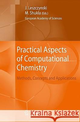 Practical Aspects of Computational Chemistry: Methods, Concepts and Applications Leszczynski, Jerzy 9789048126866