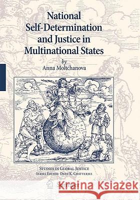 National Self-Determination and Justice in Multinational States Anna Moltchanova 9789048126903 Springer