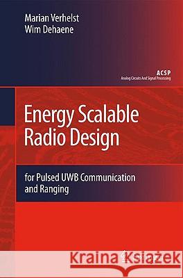 Energy Scalable Radio Design: For Pulsed Uwb Communication and Ranging Verhelst, Marian 9789048126934 Springer