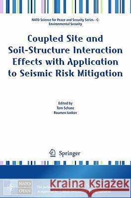 Coupled Site and Soil-Structure Interaction Effects with Application to Seismic Risk Mitigation Tom Schanz Roumen Iankov 9789048127092 Springer