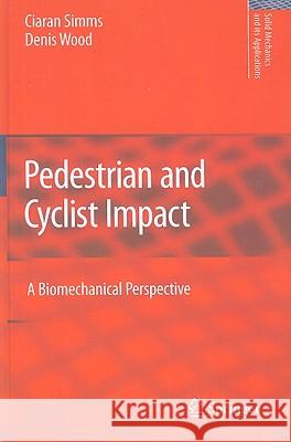 Pedestrian and Cyclist Impact: A Biomechanical Perspective Simms, Ciaran 9789048127429 Springer
