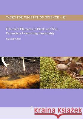 Chemical Elements in Plants and Soil: Parameters Controlling Essentiality Stefan Franzle 9789048127511