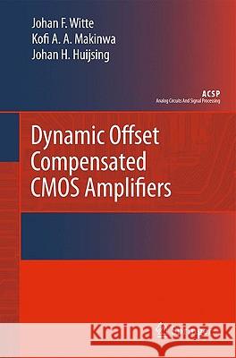 Dynamic Offset Compensated CMOS Amplifiers Frerik Witte Kofi Makinwa Johan H. Huijsing 9789048127559 Springer