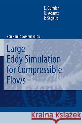 Large Eddy Simulation for Compressible Flows P. Sagaut E. Garnier N. Adams 9789048128181 Springer