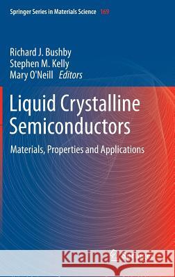 Liquid Crystalline Semiconductors: Materials, Properties and Applications Bushby, Richard J. 9789048128723